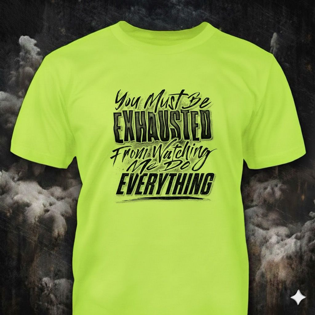 Exhausted From Watching - Hi Vis